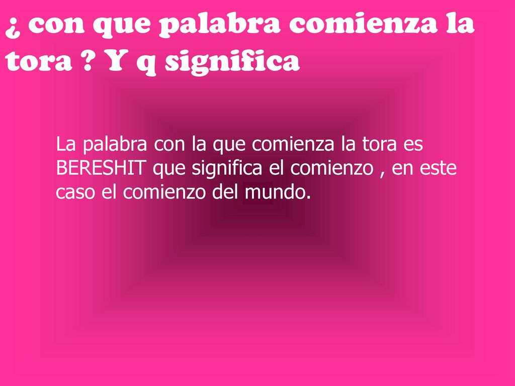 ¿ con que palabra comienza la tora Y q significa