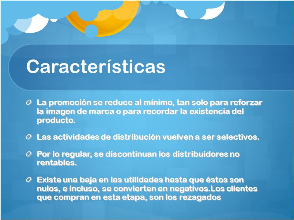 Características La promoción se reduce al mínimo, tan solo para reforzar la imagen de marca o para recordar la existencia del producto.