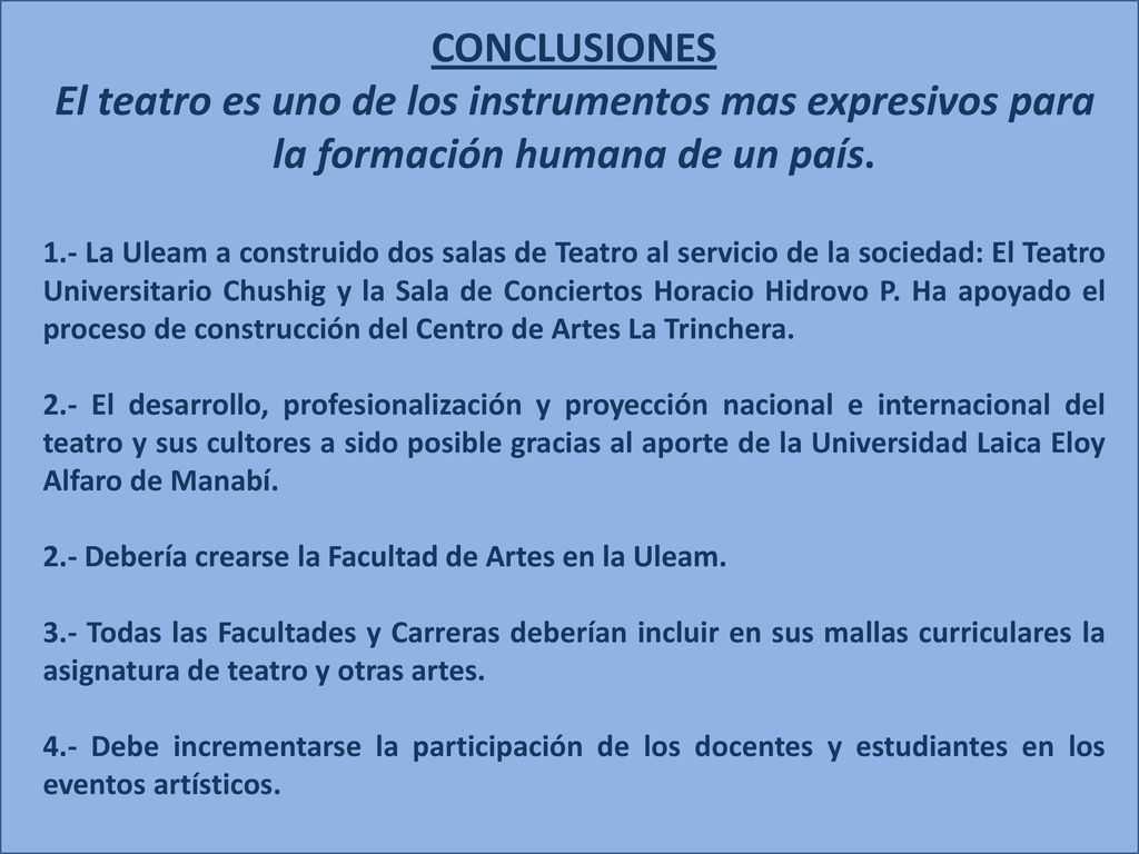 CONCLUSIONES El teatro es uno de los instrumentos mas expresivos para la formación humana de un país.
