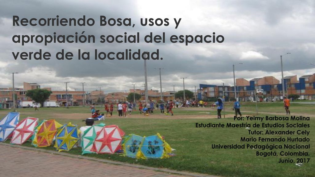 Recorriendo Bosa, usos y apropiación social del espacio verde de la localidad.