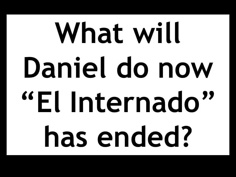 What will Daniel do now El Internado has ended