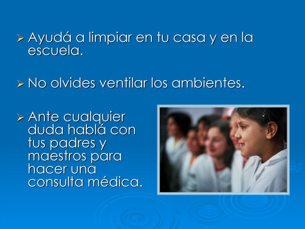 Ayudá a limpiar en tu casa y en la escuela.