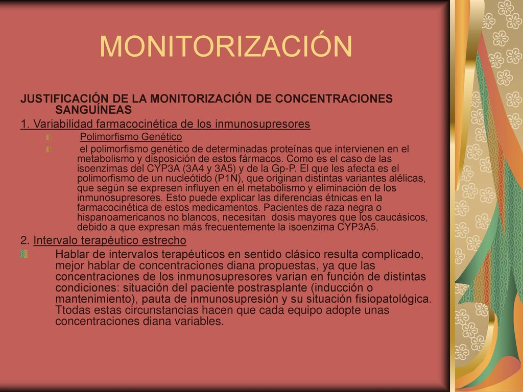 MONITORIZACIÓN JUSTIFICACIÓN DE LA MONITORIZACIÓN DE CONCENTRACIONES SANGUÍNEAS. 1. Variabilidad farmacocinética de los inmunosupresores.