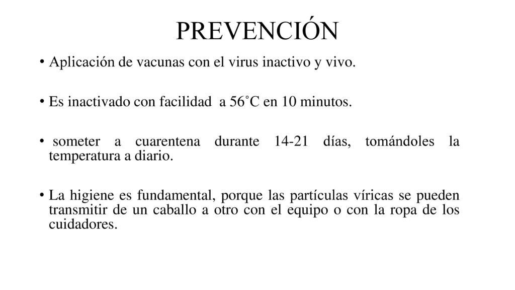 PREVENCIÓN Aplicación de vacunas con el virus inactivo y vivo.