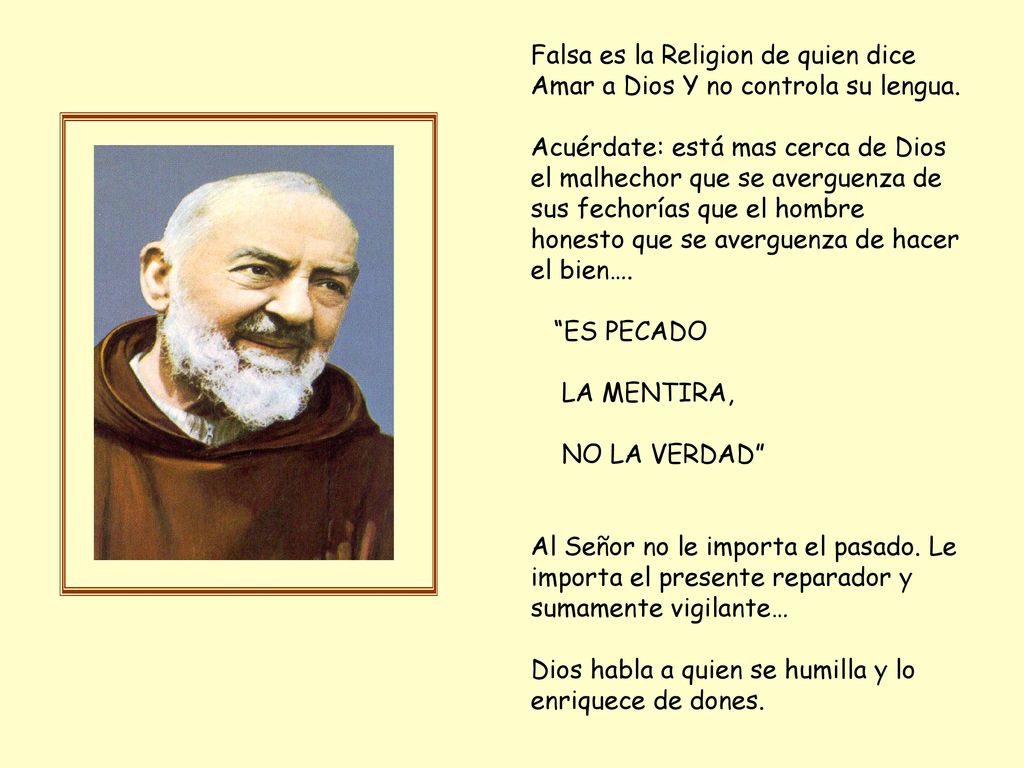 Falsa es la Religion de quien dice Amar a Dios Y no controla su lengua.