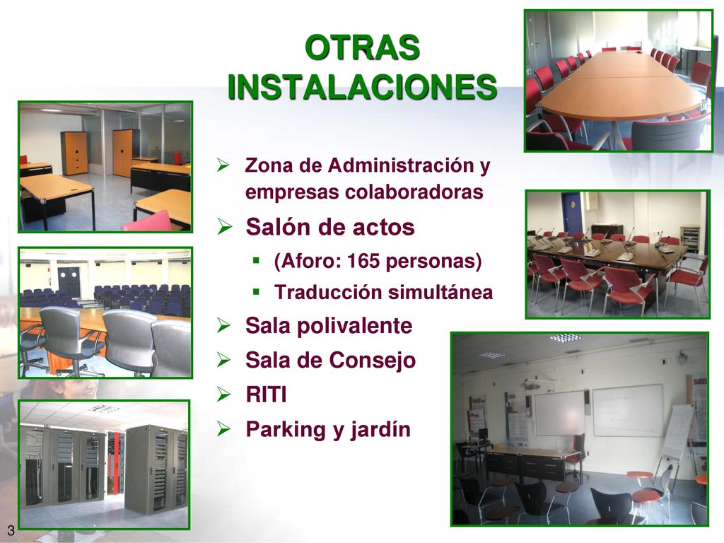 OTRAS INSTALACIONES Salón de actos Sala polivalente Sala de Consejo