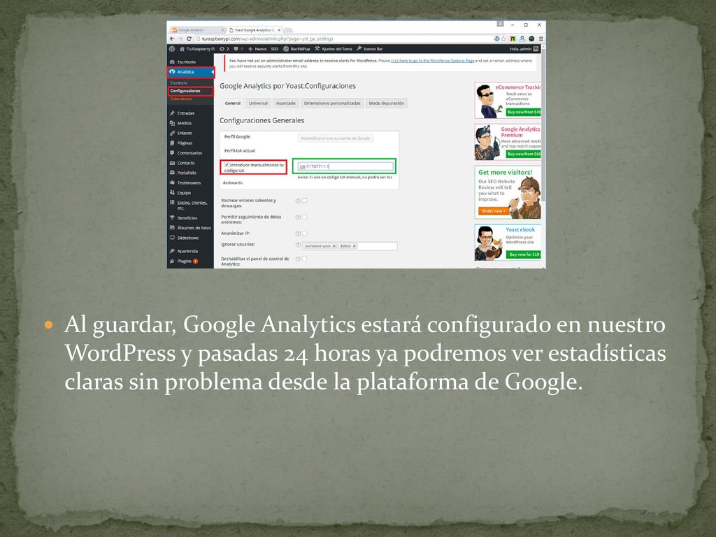Al guardar, Google Analytics estará configurado en nuestro WordPress y pasadas 24 horas ya podremos ver estadísticas claras sin problema desde la plataforma de Google.