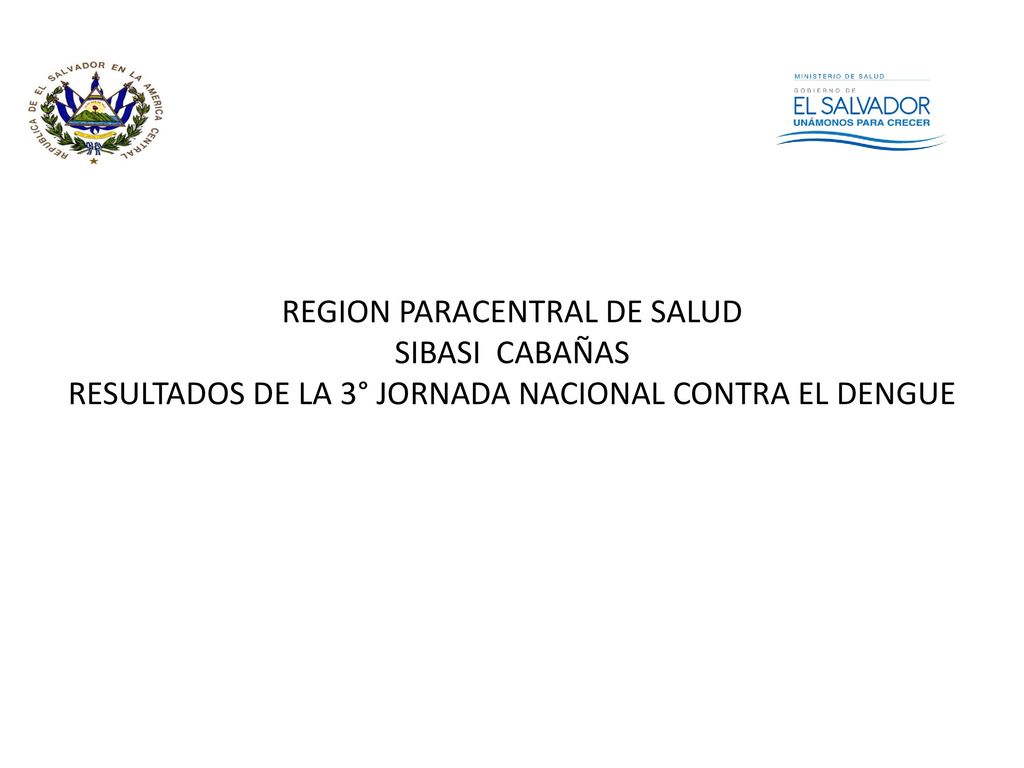 REGION PARACENTRAL DE SALUD SIBASI CABAÑAS RESULTADOS DE LA 3° JORNADA NACIONAL CONTRA EL DENGUE