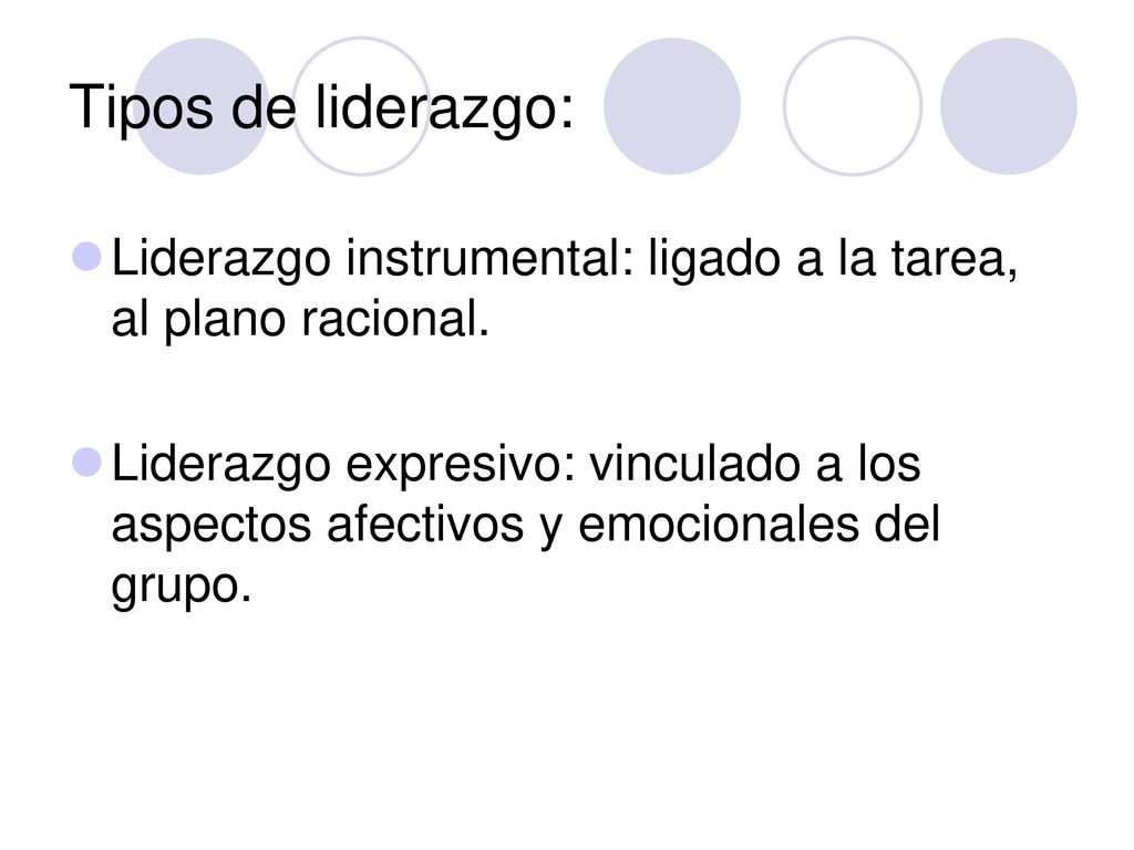 Tipos de liderazgo: Liderazgo instrumental: ligado a la tarea, al plano racional.