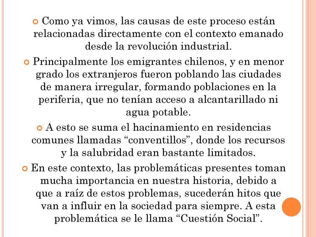 Como ya vimos, las causas de este proceso están relacionadas directamente con el contexto emanado desde la revolución industrial.