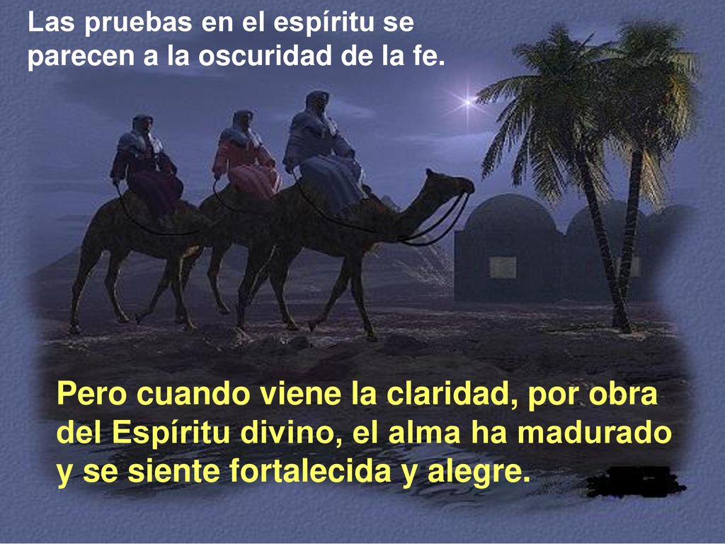 Las pruebas en el espíritu se parecen a la oscuridad de la fe.