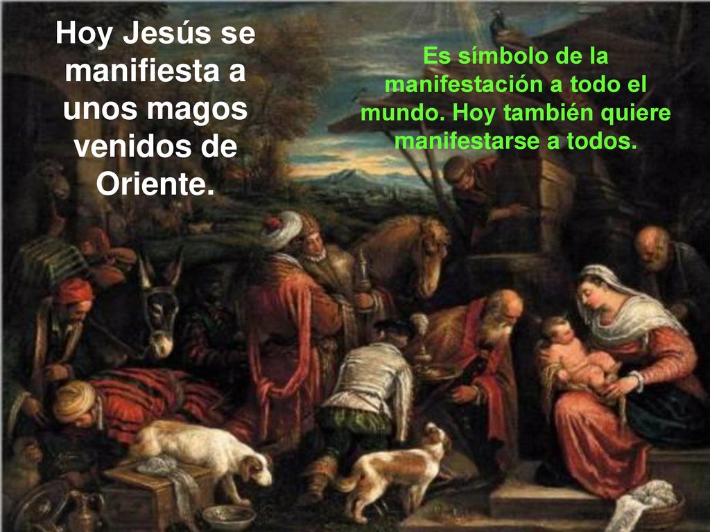 Hoy Jesús se manifiesta a unos magos venidos de Oriente.