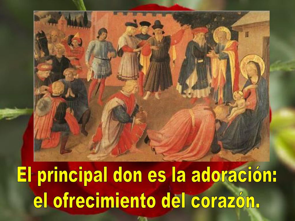 El principal don es la adoración: el ofrecimiento del corazón.