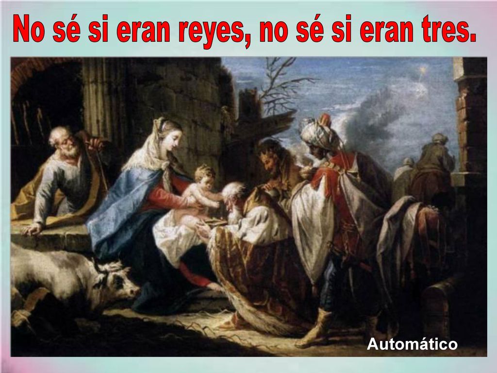 No sé si eran reyes, no sé si eran tres.