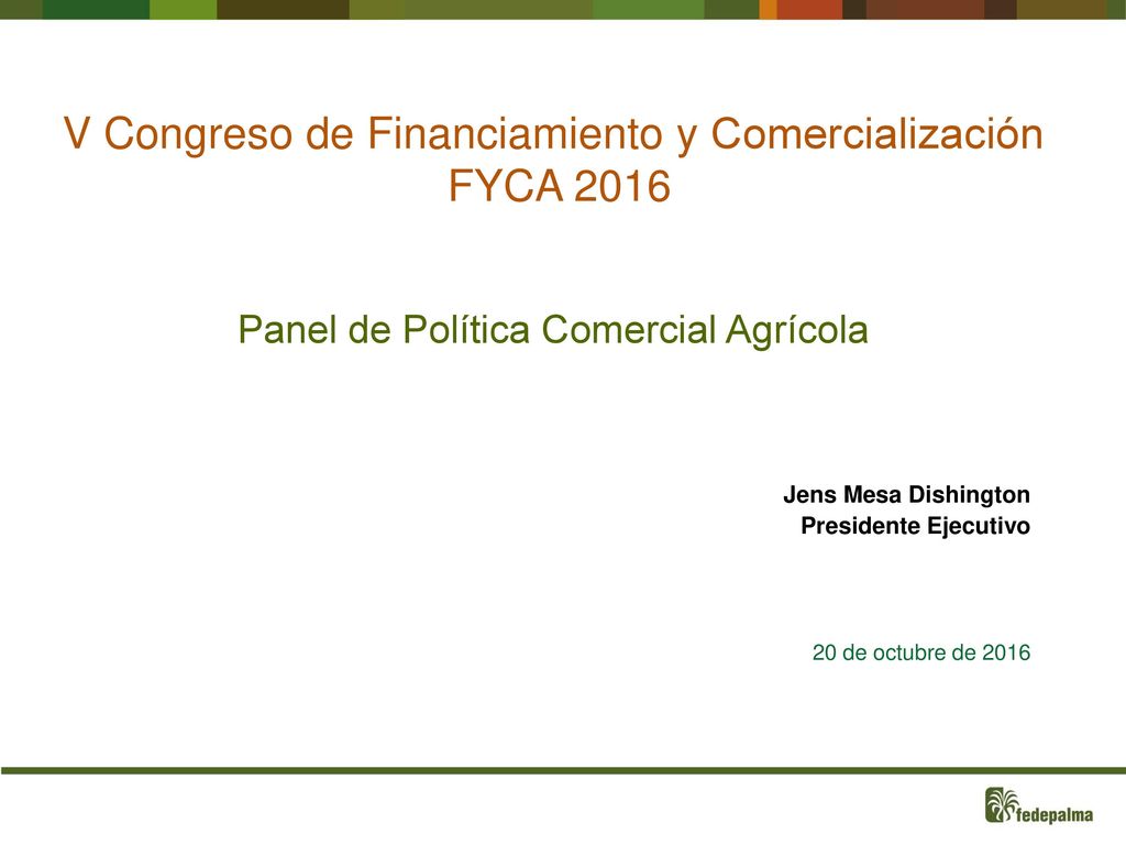 V Congreso de Financiamiento y Comercialización FYCA 2016 Panel de Política Comercial Agrícola