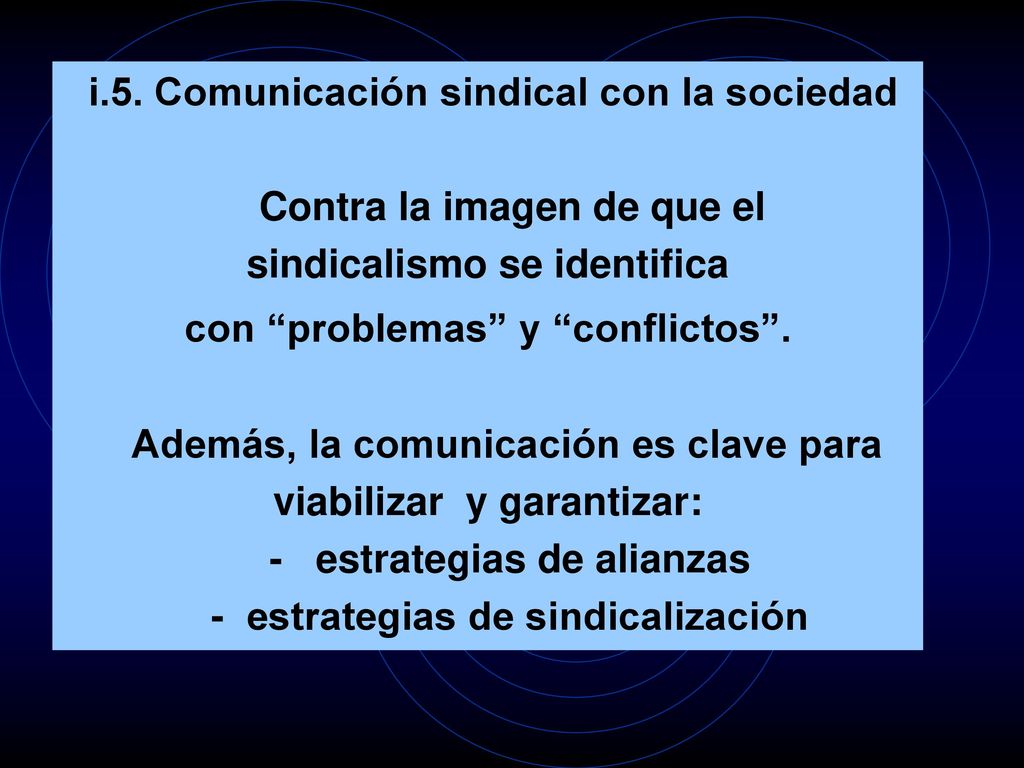 i.5. Comunicación sindical con la sociedad Contra la imagen de que el