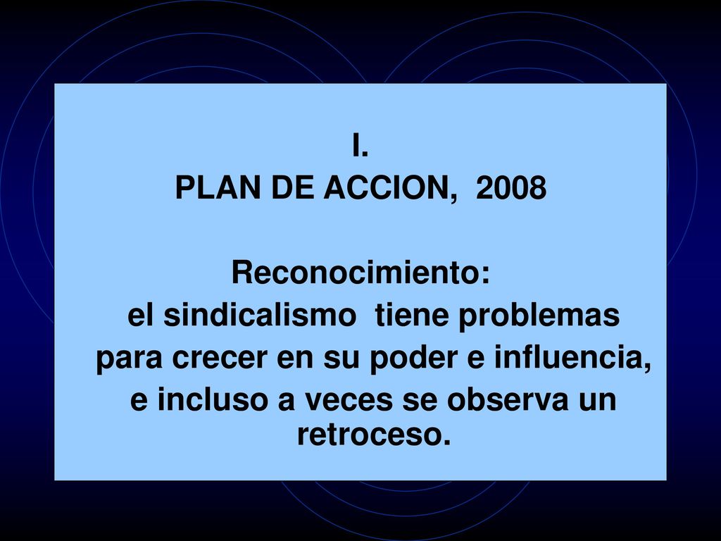 el sindicalismo tiene problemas para crecer en su poder e influencia,