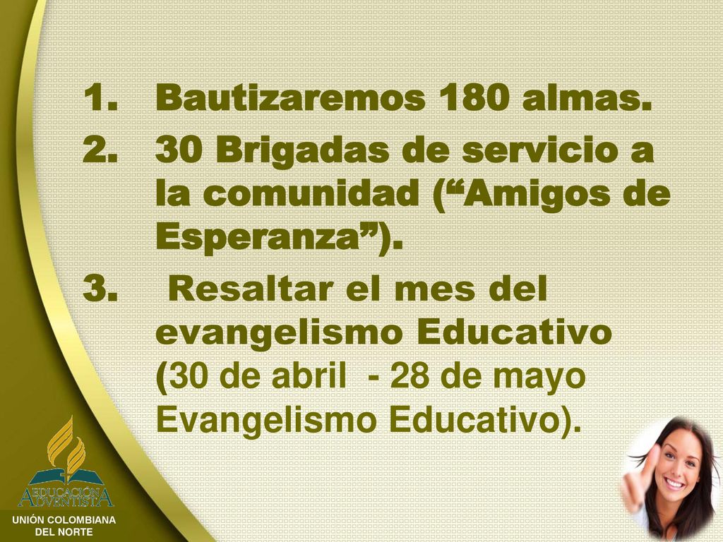 Bautizaremos 180 almas. 30 Brigadas de servicio a la comunidad ( Amigos de Esperanza ).