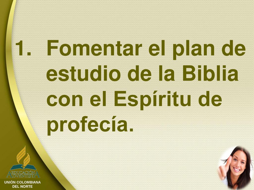 Fomentar el plan de estudio de la Biblia con el Espíritu de profecía.
