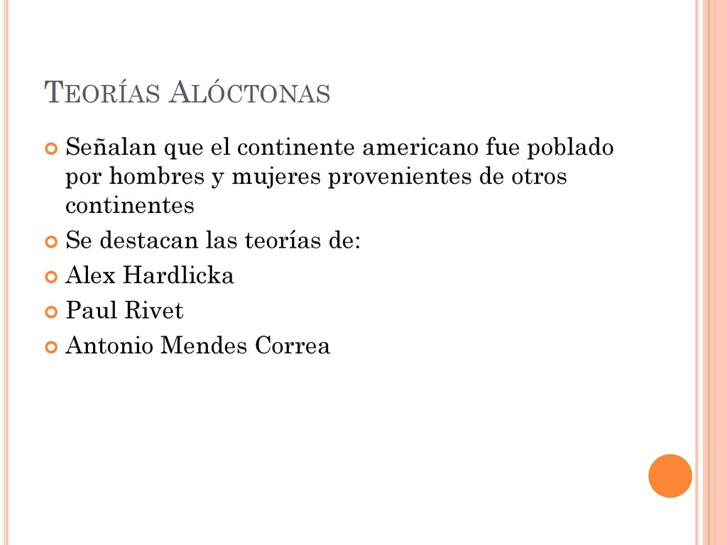 Teorías Alóctonas Señalan que el continente americano fue poblado por hombres y mujeres provenientes de otros continentes.