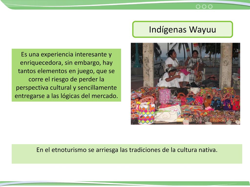 En el etnoturismo se arriesga las tradiciones de la cultura nativa.