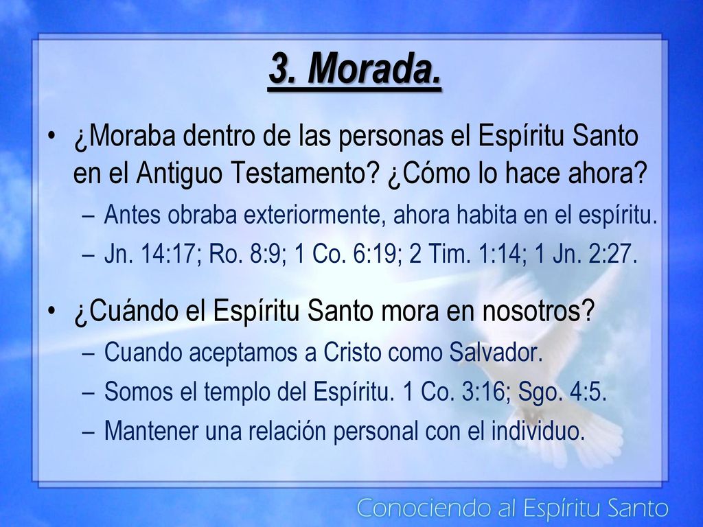 3. Morada. ¿Moraba dentro de las personas el Espíritu Santo en el Antiguo Testamento ¿Cómo lo hace ahora