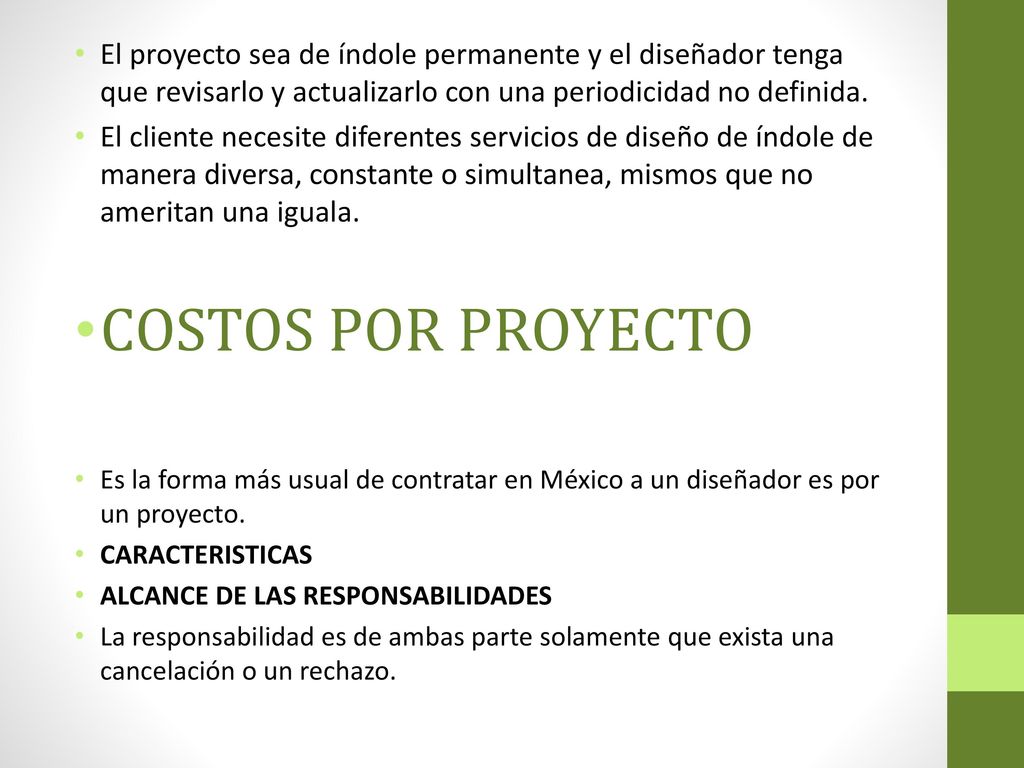 El proyecto sea de índole permanente y el diseñador tenga que revisarlo y actualizarlo con una periodicidad no definida.