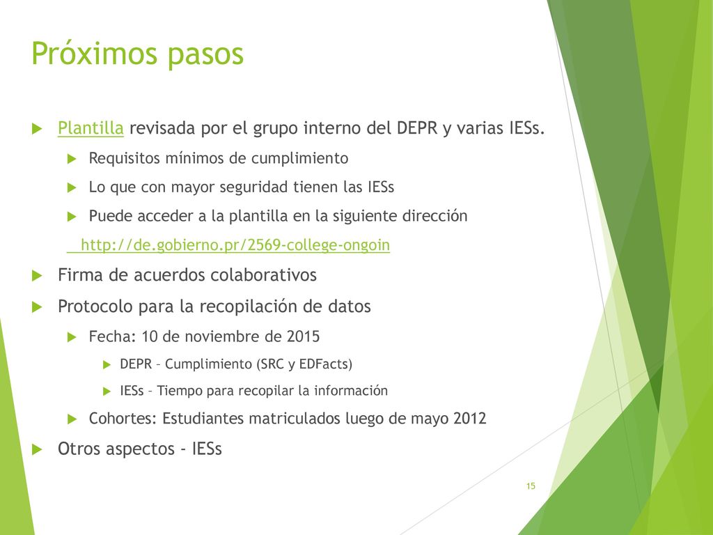 Próximos pasos Plantilla revisada por el grupo interno del DEPR y varias IESs. Requisitos mínimos de cumplimiento.