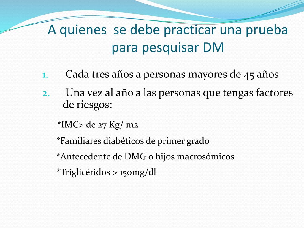 A quienes se debe practicar una prueba para pesquisar DM