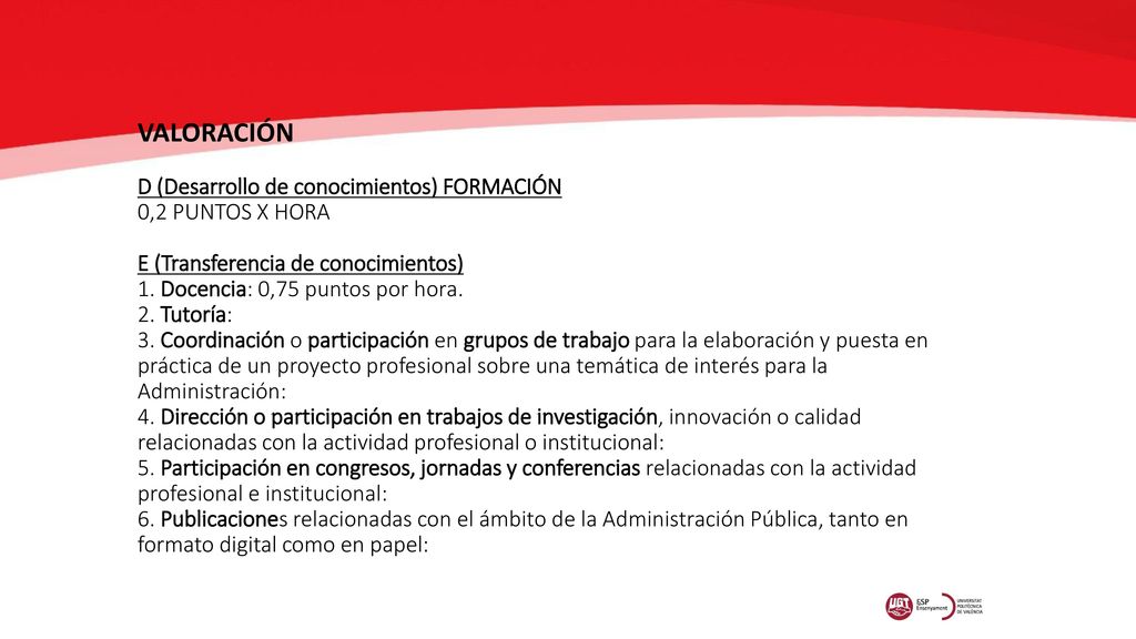 VALORACIÓN D (Desarrollo de conocimientos) FORMACIÓN 0,2 PUNTOS X HORA E (Transferencia de conocimientos) 1.