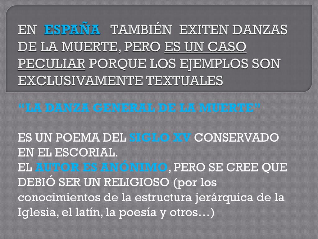 EN ESPAÑA TAMBIÉN EXITEN DANZAS DE LA MUERTE, PERO ES UN CASO PECULIAR PORQUE LOS EJEMPLOS SON EXCLUSIVAMENTE TEXTUALES