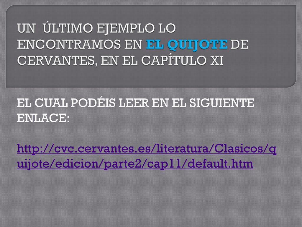 UN ÚLTIMO EJEMPLO LO ENCONTRAMOS EN EL QUIJOTE DE CERVANTES, EN EL CAPÍTULO XI