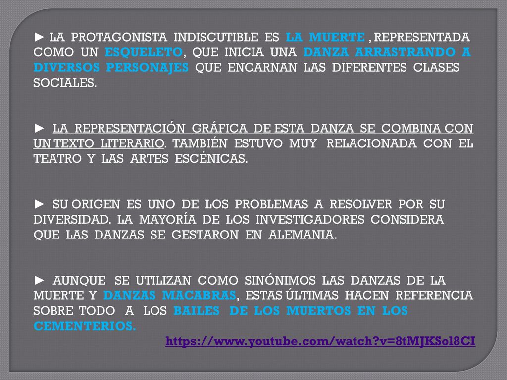 ► LA PROTAGONISTA INDISCUTIBLE ES LA MUERTE , REPRESENTADA COMO UN ESQUELETO, QUE INICIA UNA DANZA ARRASTRANDO A DIVERSOS PERSONAJES QUE ENCARNAN LAS DIFERENTES CLASES SOCIALES.