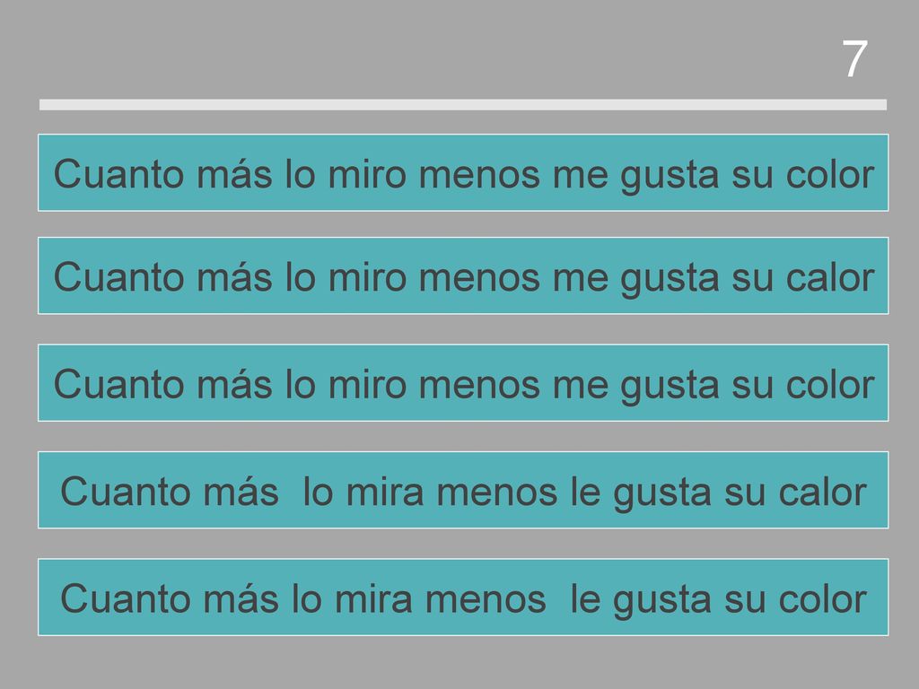 7 Cuanto más lo miro menos me gusta su color