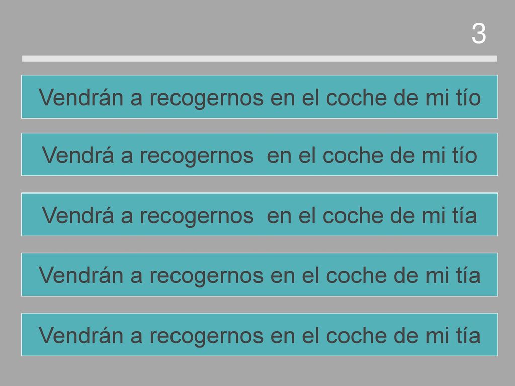 3 Vendrán a recogernos en el coche de mi tío