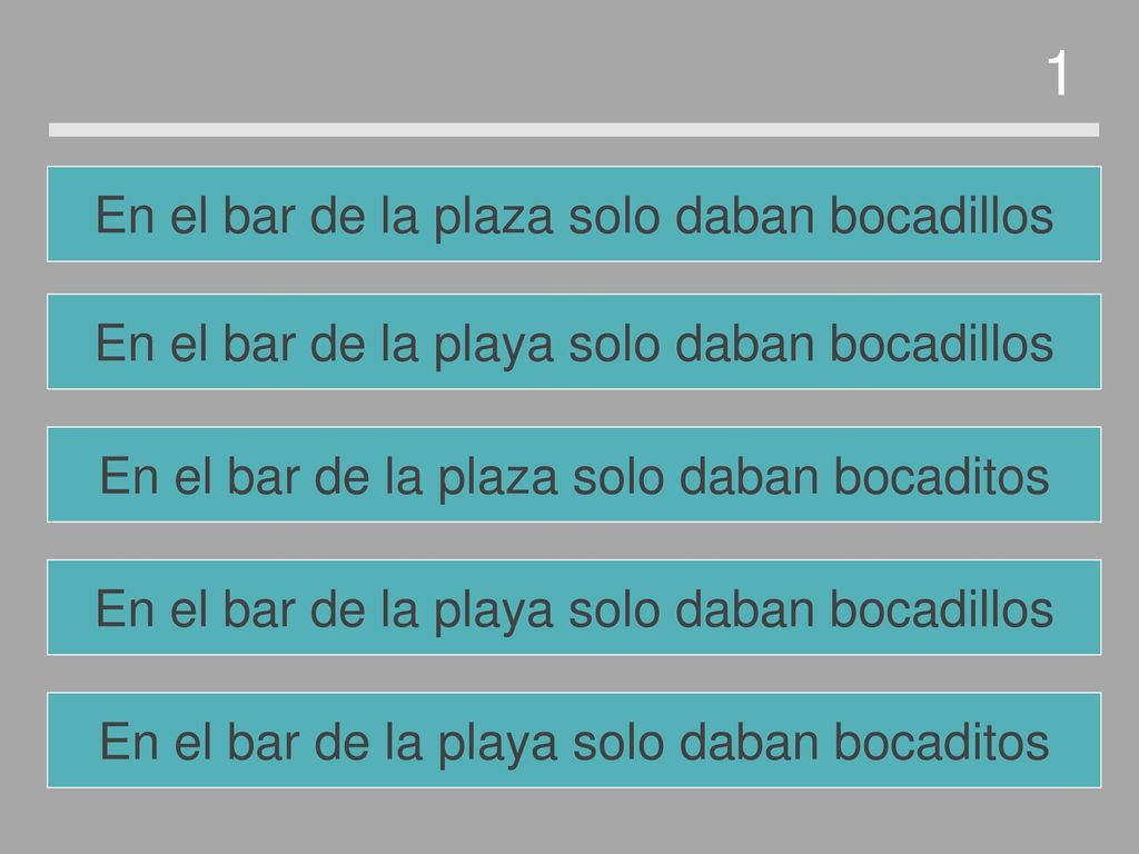 1 En el bar de la plaza solo daban bocadillos