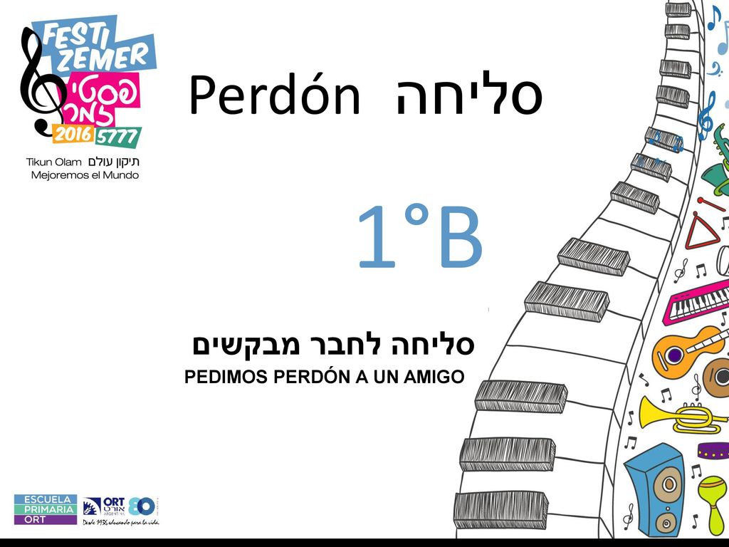 Perdón סליחה 1°B סליחה לחבר מבקשים PEDIMOS PERDÓN A UN AMIGO
