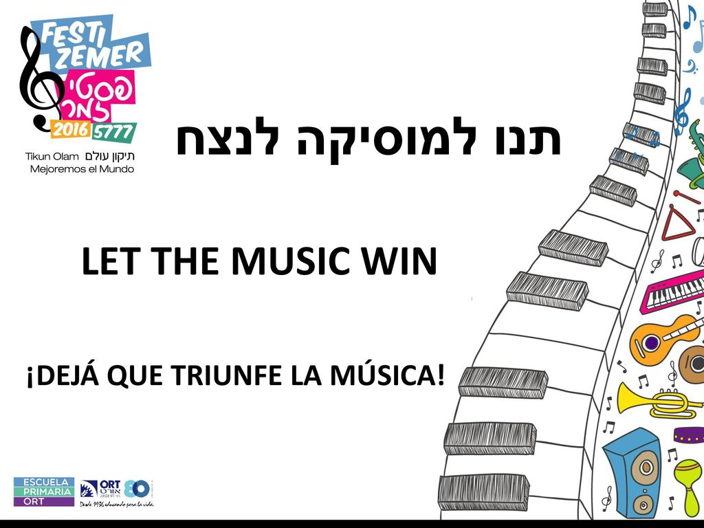 תנו למוסיקה לנצח LET THE MUSIC WIN ¡DEJÁ QUE TRIUNFE LA MÚSICA!
