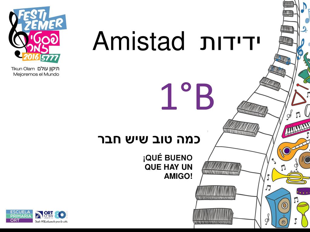 Amistad ידידות 1°B כמה טוב שיש חבר ¡QUÉ BUENO QUE HAY UN AMIGO!