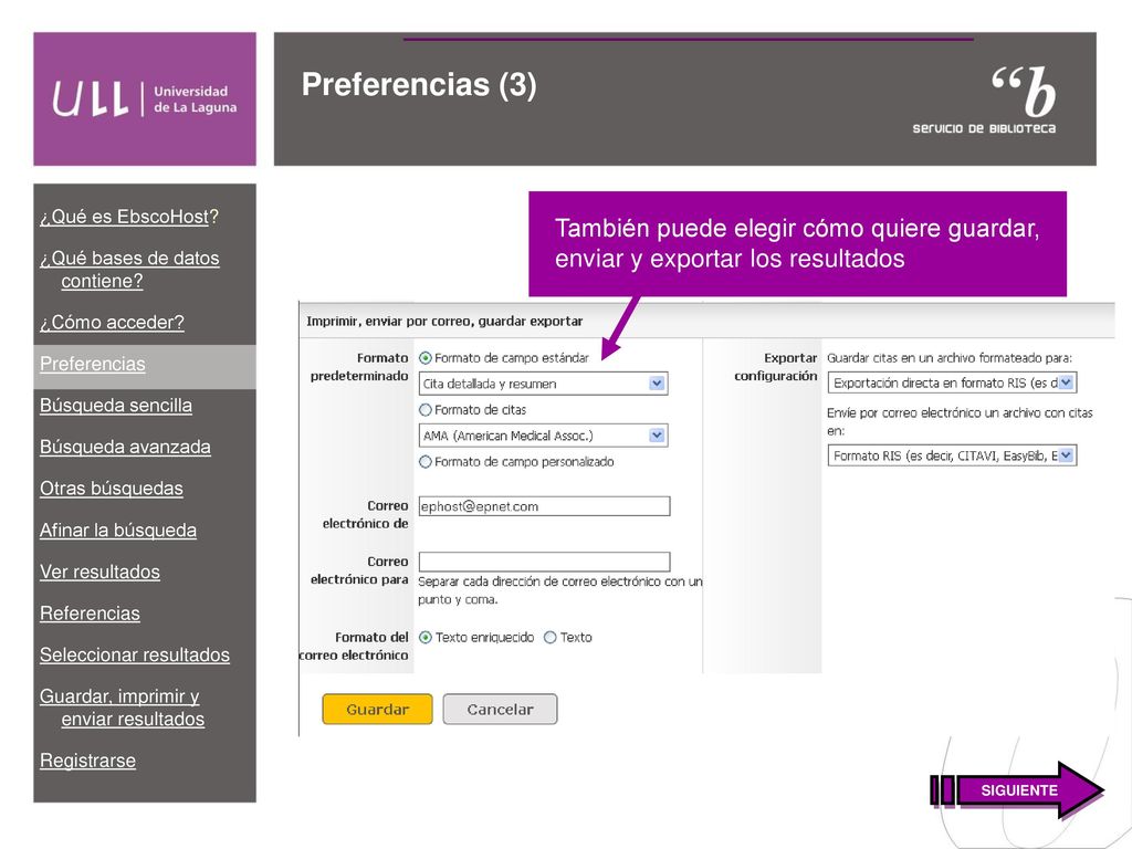 Preferencias (3) También puede elegir cómo quiere guardar, enviar y exportar los resultados.