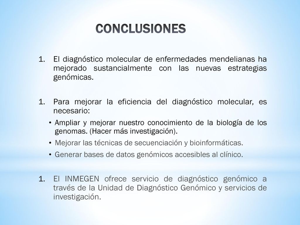 CONCLUSIONES El diagnóstico molecular de enfermedades mendelianas ha mejorado sustancialmente con las nuevas estrategias genómicas.
