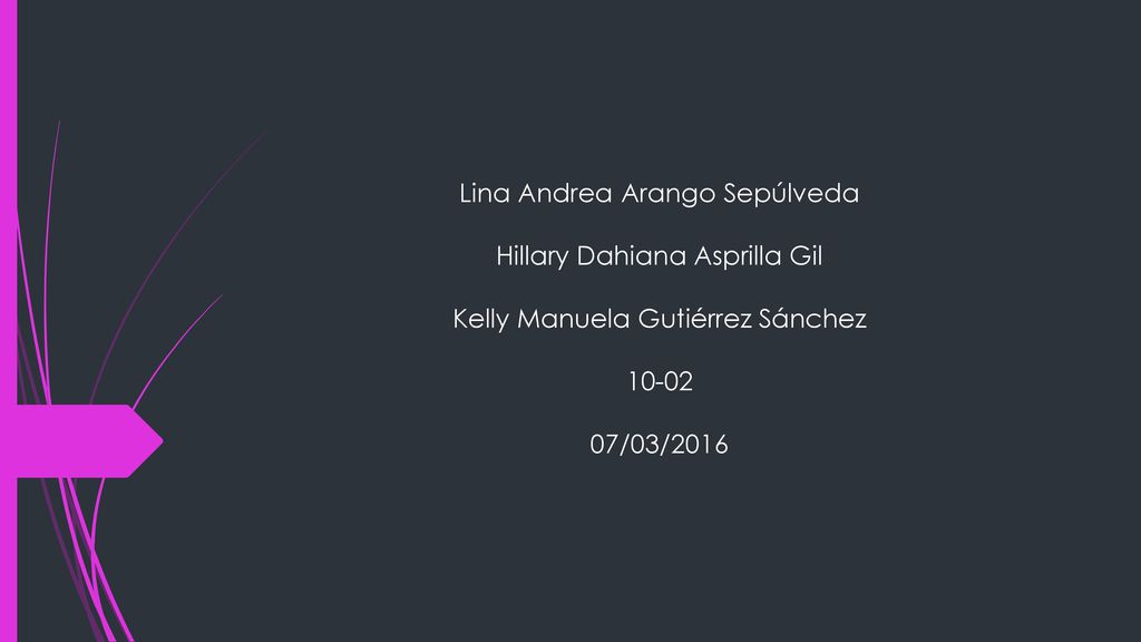 Lina Andrea Arango Sepúlveda Hillary Dahiana Asprilla Gil Kelly Manuela Gutiérrez Sánchez /03/2016