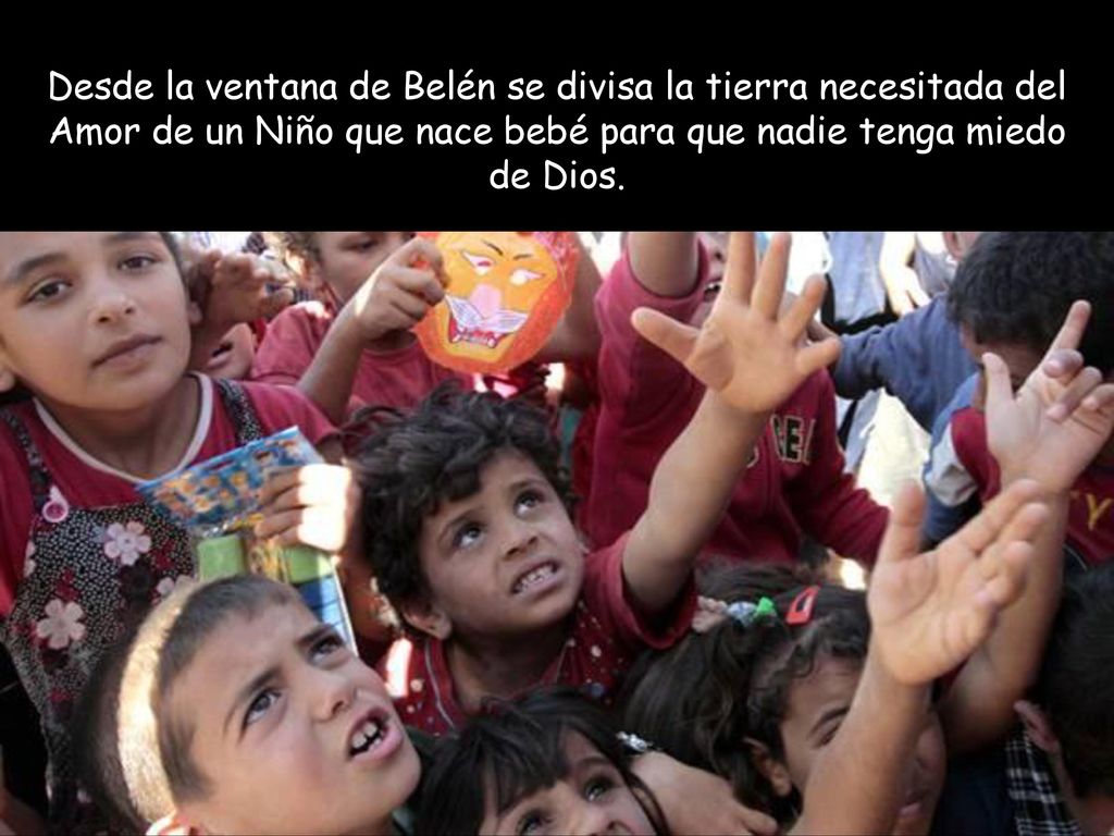 Desde la ventana de Belén se divisa la tierra necesitada del Amor de un Niño que nace bebé para que nadie tenga miedo de Dios.