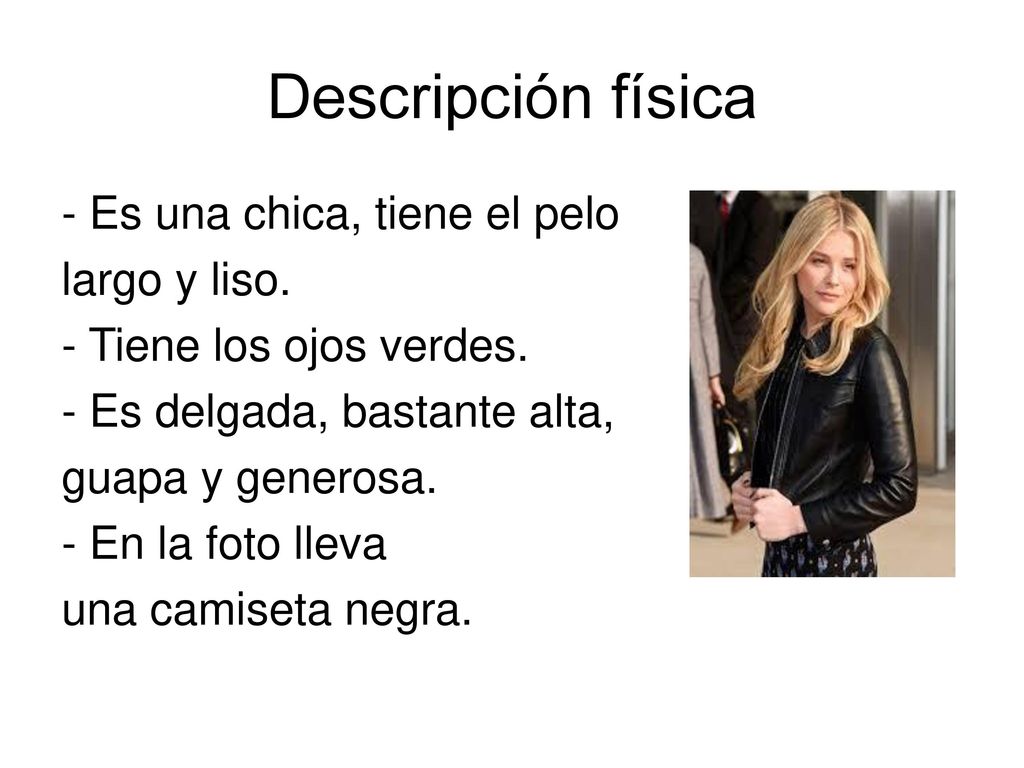Descripción física - Es una chica, tiene el pelo largo y liso.