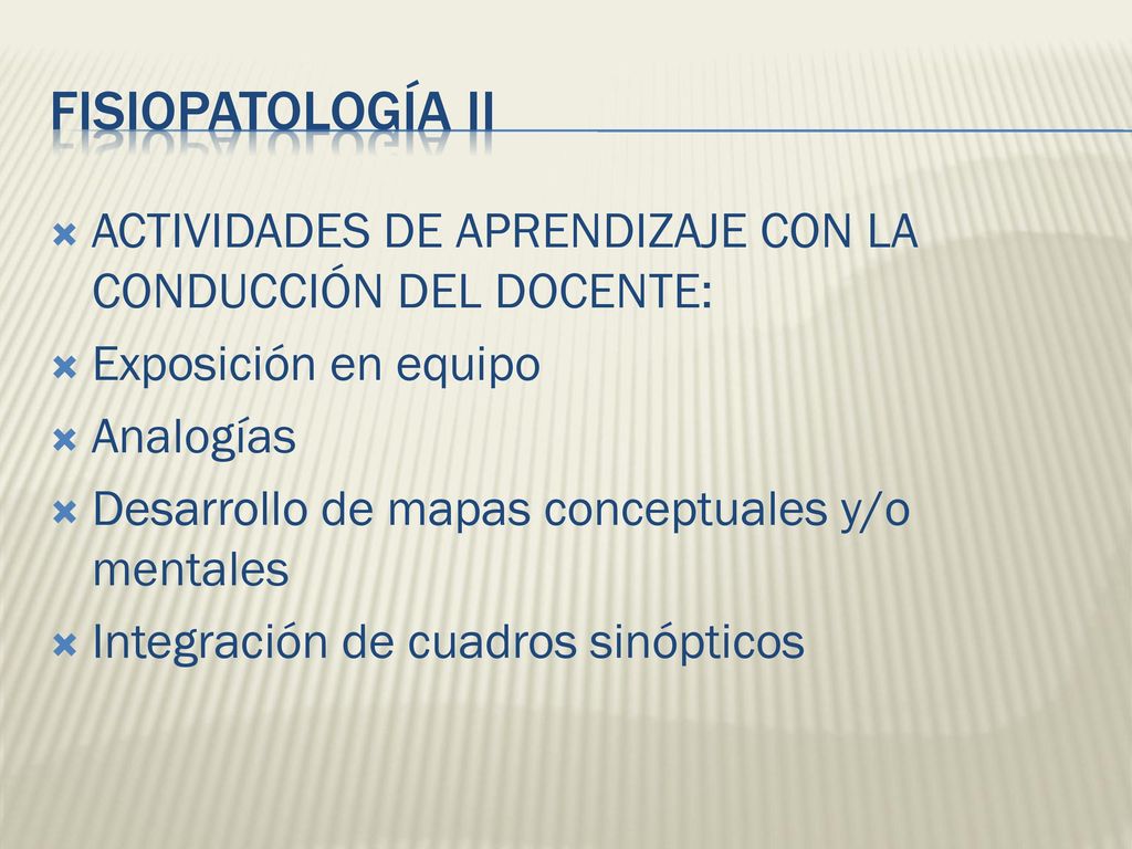 FISIOPATOLOGÍA II ACTIVIDADES DE APRENDIZAJE CON LA CONDUCCIÓN DEL DOCENTE: Exposición en equipo. Analogías.