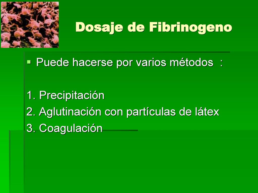 Dosaje de Fibrinogeno Puede hacerse por varios métodos :