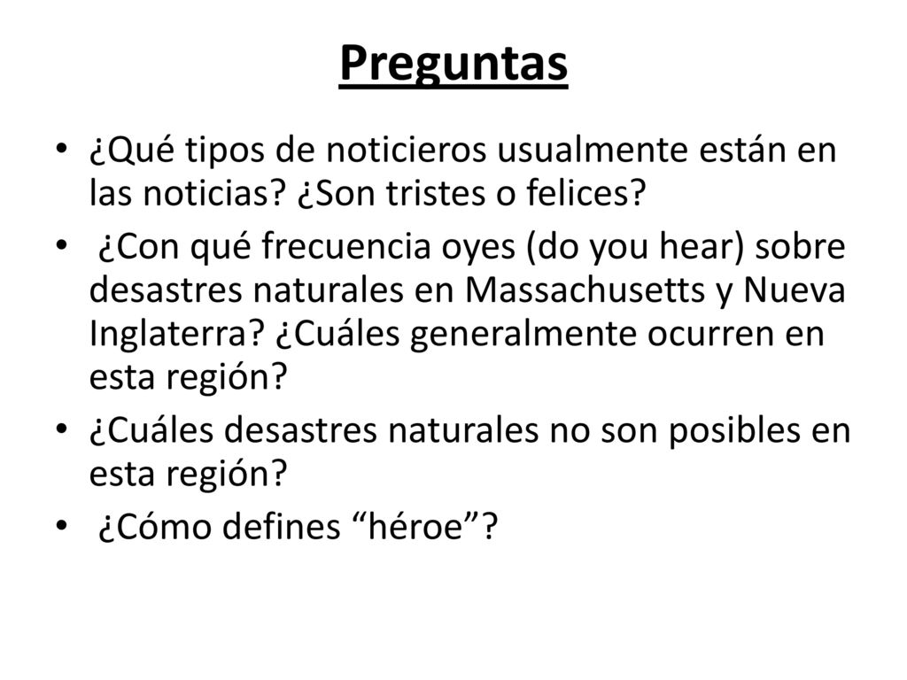 Preguntas ¿Qué tipos de noticieros usualmente están en las noticias ¿Son tristes o felices