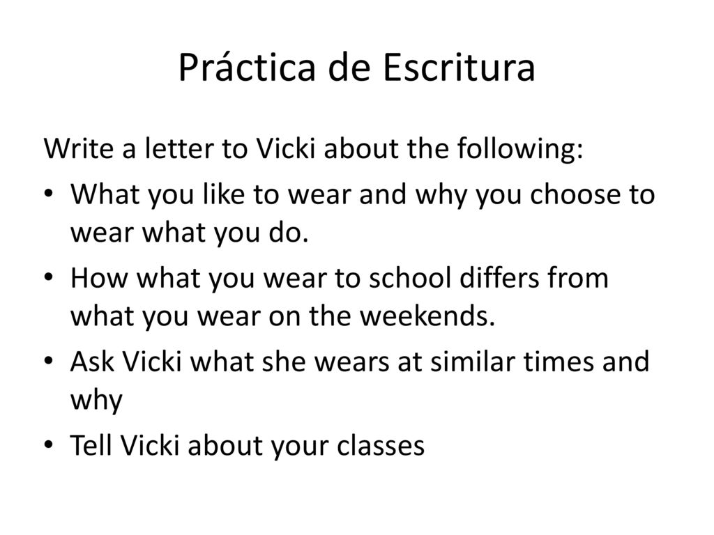 Práctica de Escritura Write a letter to Vicki about the following: