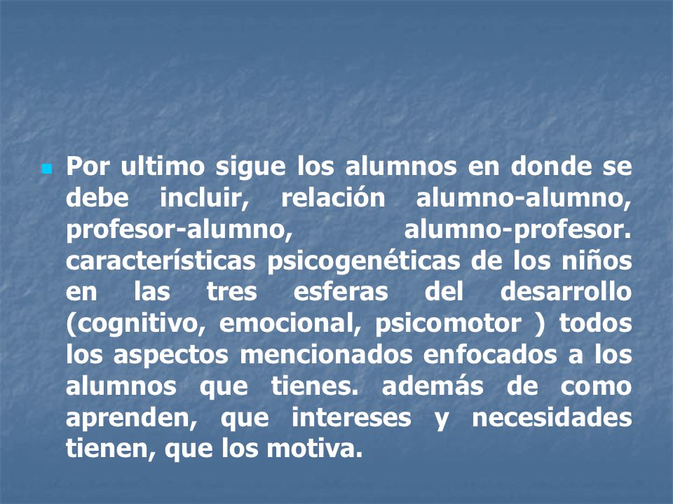 Por ultimo sigue los alumnos en donde se debe incluir, relación alumno-alumno, profesor-alumno, alumno-profesor.