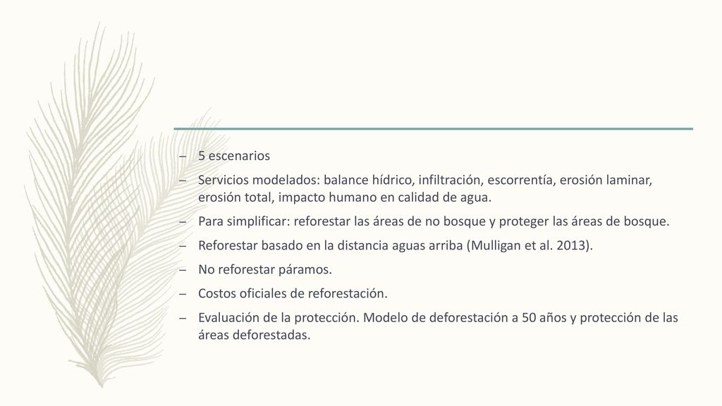 5 escenarios Servicios modelados: balance hídrico, infiltración, escorrentía, erosión laminar, erosión total, impacto humano en calidad de agua.